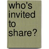 Who's Invited To Share? by Roxanne Henkin