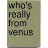 Who's Really from Venus by Peggy J. Rudd
