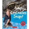 Why Do Crocodiles Snap? by Peter Rees