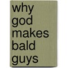 Why God Makes Bald Guys door Lennie Peterson