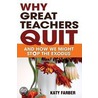 Why Great Teachers Quit door Kathy Farber