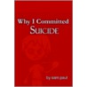 Why I Committed Suicide door Sam Paul