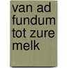 Van ad fundum tot zure melk door C. Bannink