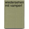 Wiedersehen mit Vamperl by Renate Welsh