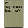 Will Happiness Find Me? door Peter Fischli