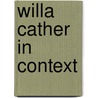 Willa Cather In Context door Guy Reynolds