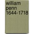 William Penn  1644-1718