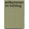 Willkommen im Frühling by Gudrun Schmitt