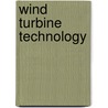 Wind Turbine Technology door Asme Press