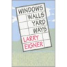 Windows/Walls/Yard/Ways door Larry Eigner