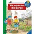 Wir entdecken die Berge