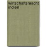 Wirtschaftsmacht Indien by Oliver Müller