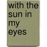 With The Sun In My Eyes door Mikaya Heart