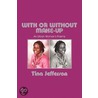 With or Without Make-Up door Tina Jefferson