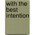 With the Best Intention