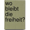 Wo bleibt die Freiheit? door Heino Falcke