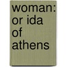 Woman: Or Ida Of Athens by Lady 1783-1859 Morgan