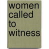 Women Called to Witness door Nancy A. Hardesty