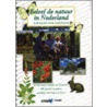 Beleef de natuur in Nederland by Unknown
