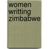 Women Writting Zimbabwe door Irene Staunton