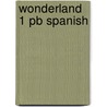 Wonderland 1 Pb Spanish by Carol Read