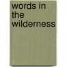 Words In The Wilderness by Stephen Gilbert Brown
