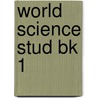 World Science Stud Bk 1 door Graham Booth