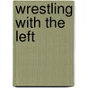 Wrestling With The Left door Barbara Foley