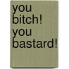 You Bitch! You Bastard! door Susan Black