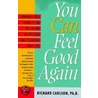 You Can Feel Good Again door Richard Carlson