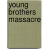Young Brothers Massacre door Paul W. Barrett