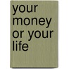 Your Money or Your Life by Eric Toussaint