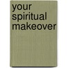 Your Spiritual Makeover door Taffi L. Dollar
