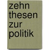 Zehn Thesen zur Politik door Jacques Rancière