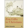 Zen Gifts to Christians door Robert Kennedy