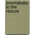 Zoomababy To The Rescue