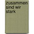 Zusammen sind wir stark
