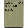 Zusammen sind wir stark by Christa Zeuch