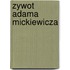 Zywot Adama Mickiewicza