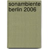 sonambiente berlin 2006 door De La H. Motte