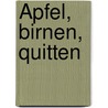 Äpfel, Birnen, Quitten door Ingo Swoboda