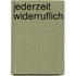 Jederzeit widerruflich