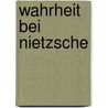 Wahrheit bei Nietzsche door Philipp Einhäuser