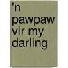 'n Pawpaw Vir My Darling door Jeanne Goosen
