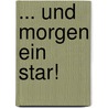 ... und morgen ein Star! by Wolfgang Korn