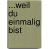 ...weil Du einmalig bist door Ulrich Schaffer