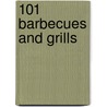 101 Barbecues And Grills by Sarah Cook