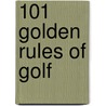101 Golden Rules Of Golf door Tony Dear