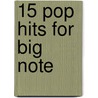 15 Pop Hits for Big Note door Onbekend