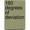 160 Degrees Of Deviation door Jerome Alexander